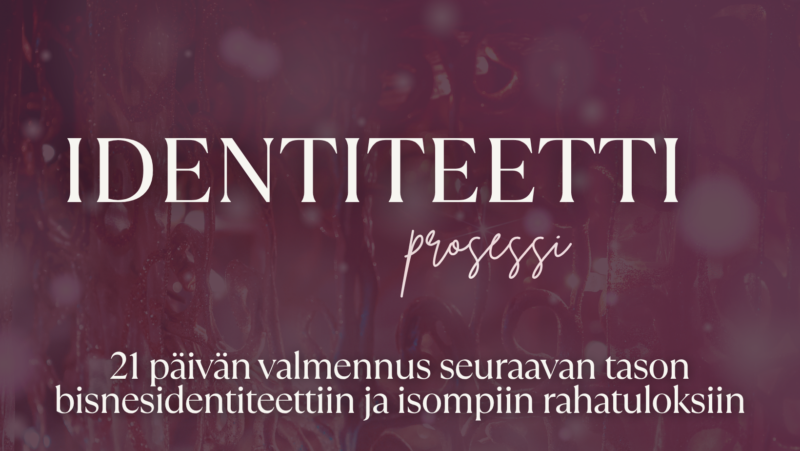 IDENTITEETTI - 21 päivän prosessi